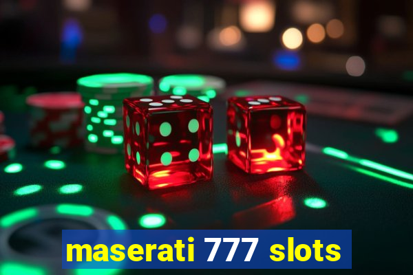 maserati 777 slots