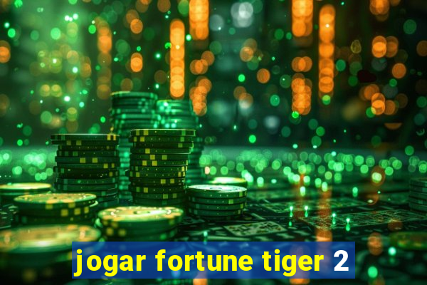 jogar fortune tiger 2