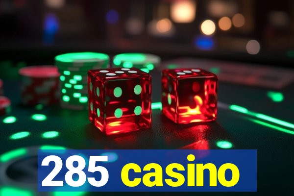 285 casino