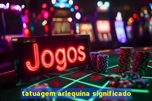 tatuagem arlequina significado