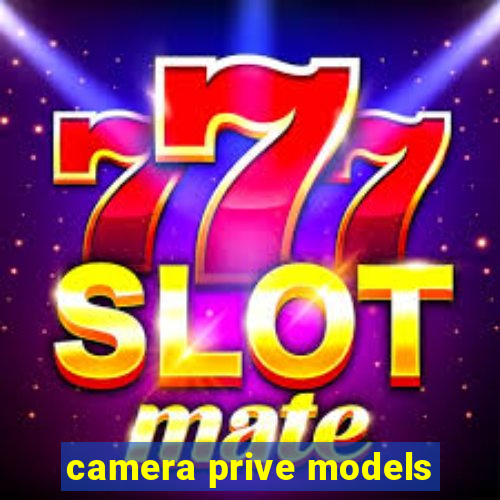 camera prive models