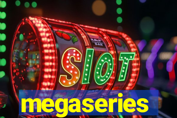 megaseries