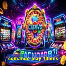 comando play filmes