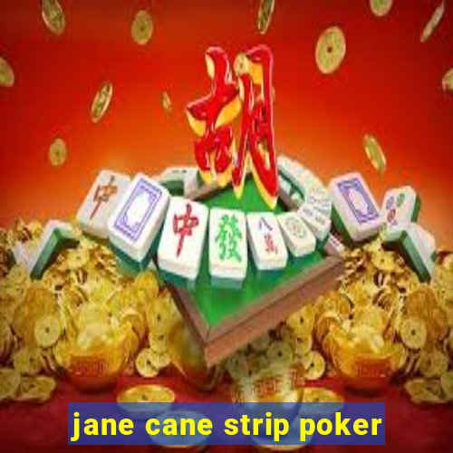 jane cane strip poker