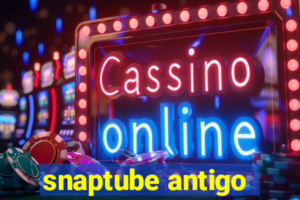 snaptube antigo