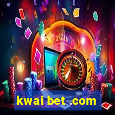 kwai bet .com