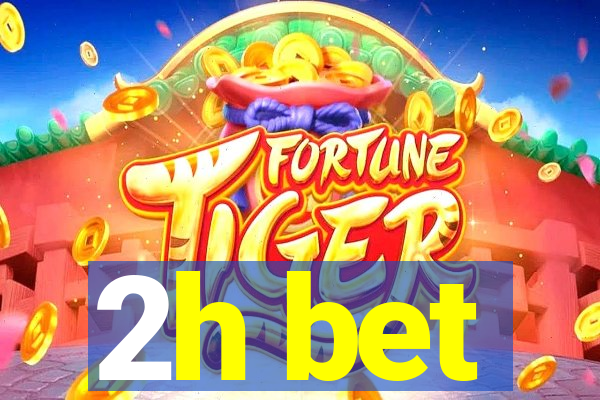2h bet