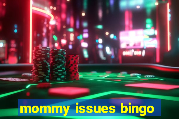 mommy issues bingo
