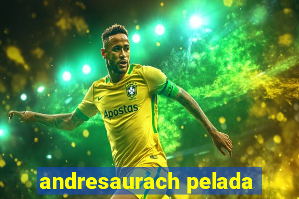 andresaurach pelada