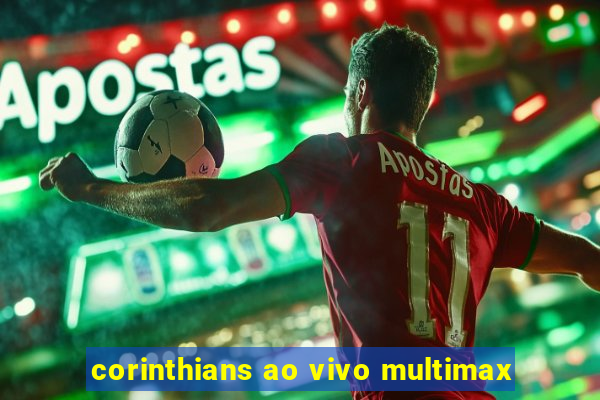 corinthians ao vivo multimax
