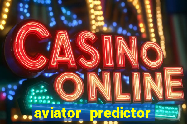 aviator predictor v4.0 download