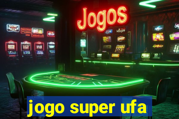 jogo super ufa