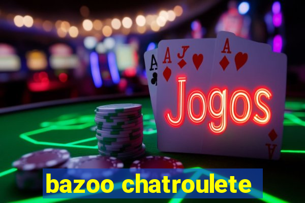 bazoo chatroulete