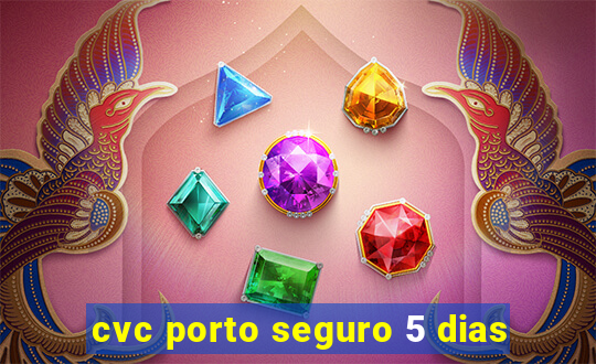 cvc porto seguro 5 dias