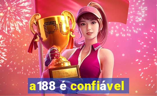 a188 é confiável