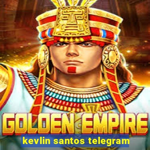 kevlin santos telegram