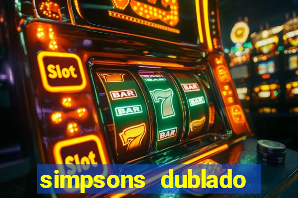 simpsons dublado assistir online