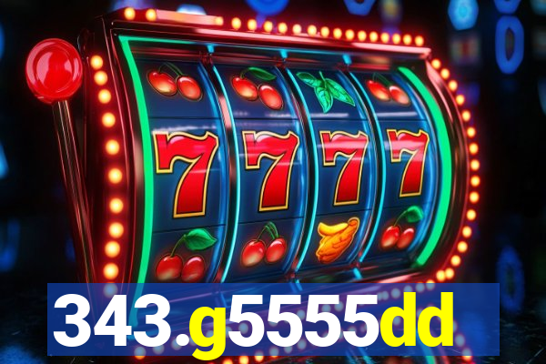 343.g5555dd