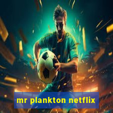 mr plankton netflix