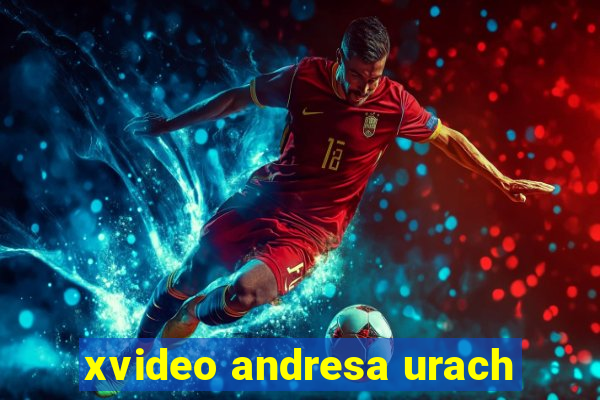 xvideo andresa urach