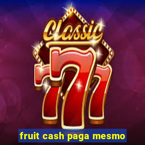 fruit cash paga mesmo