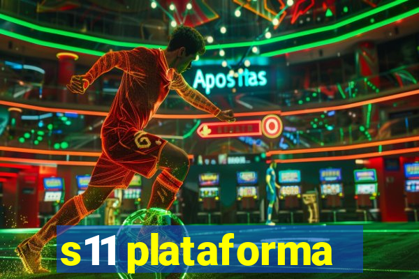s11 plataforma