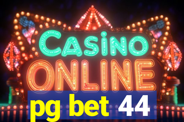 pg bet 44