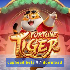 cuphead beta 9.1 download
