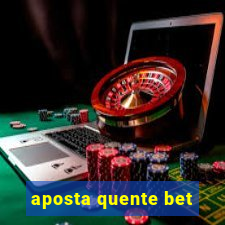 aposta quente bet
