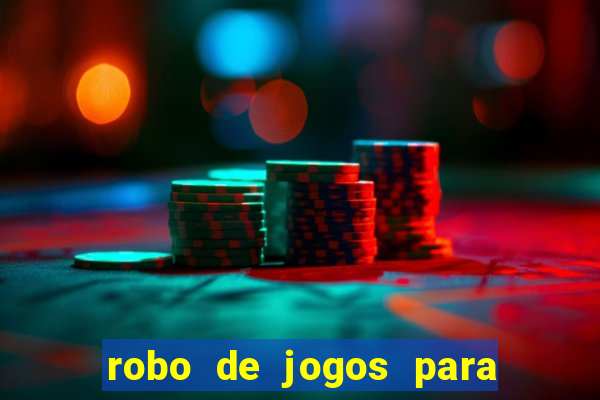 robo de jogos para ganhar dinheiro