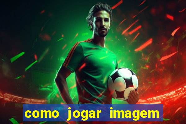 como jogar imagem no google para pesquisa