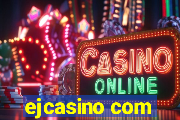 ejcasino com