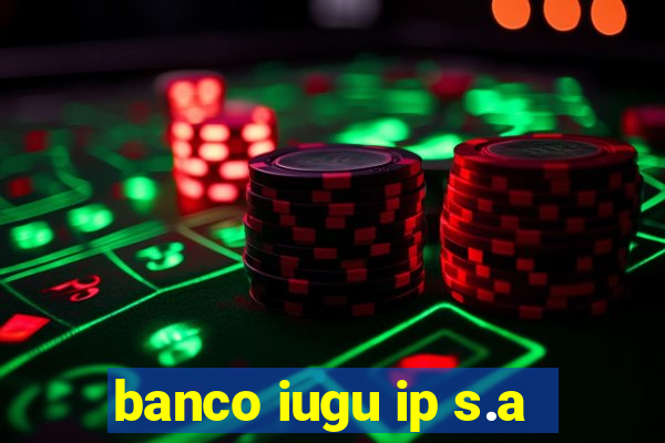 banco iugu ip s.a