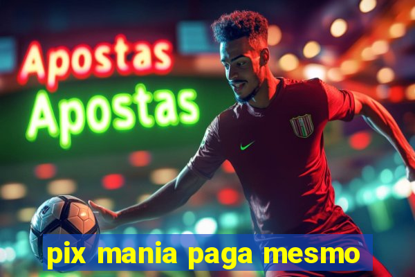 pix mania paga mesmo