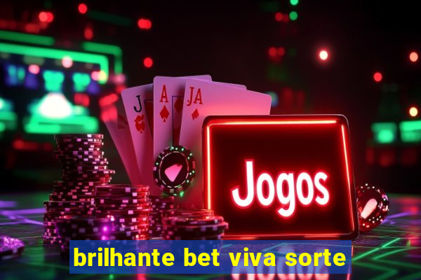 brilhante bet viva sorte