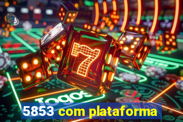 5853 com plataforma