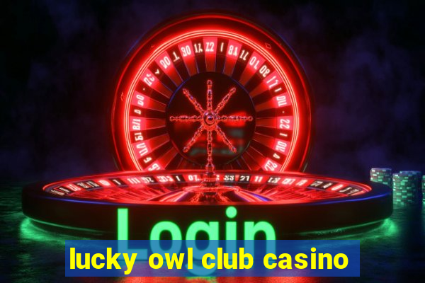 lucky owl club casino