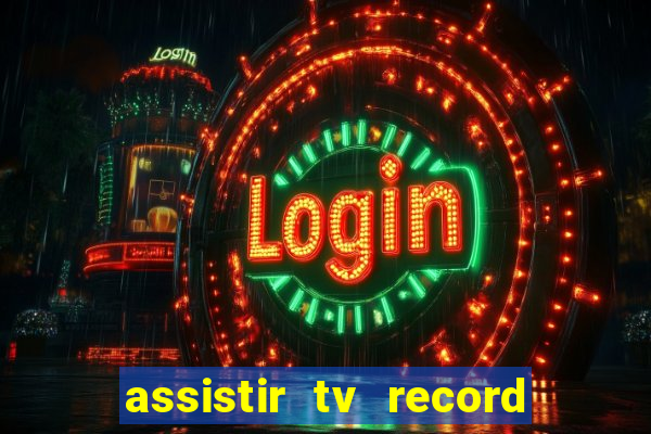assistir tv record ao vivo