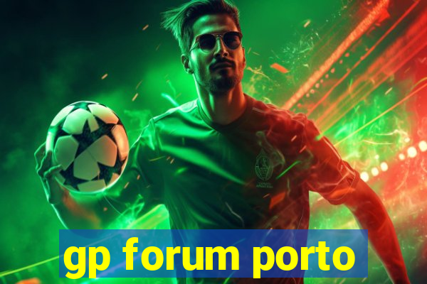 gp forum porto