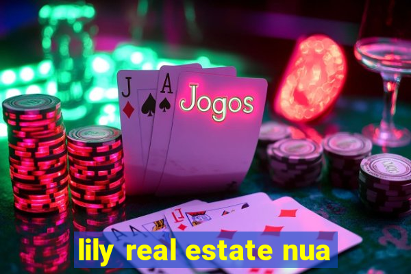 lily real estate nua