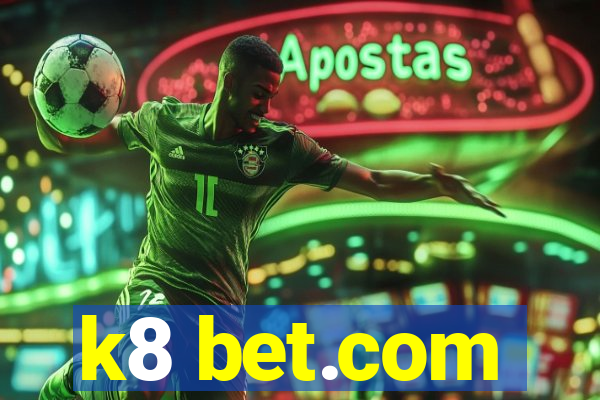 k8 bet.com