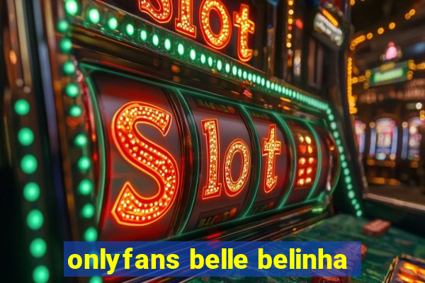 onlyfans belle belinha