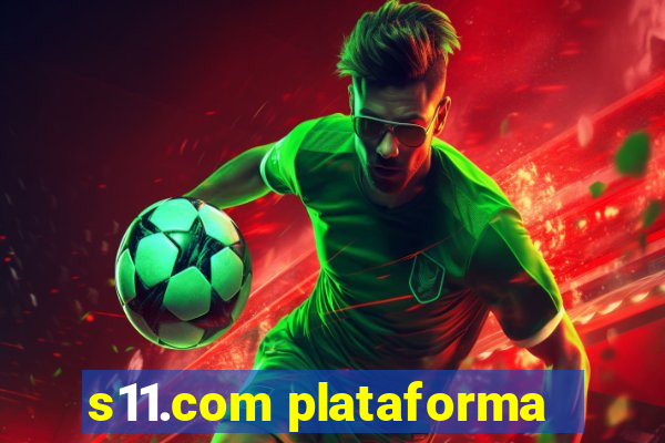 s11.com plataforma