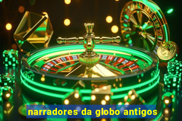 narradores da globo antigos