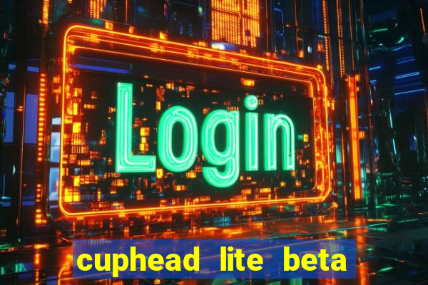 cuphead lite beta 9.1 download