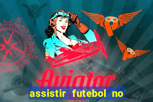 assistir futebol no premiere gratis