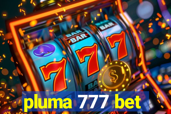 pluma 777 bet