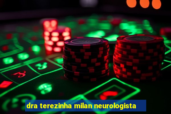 dra terezinha milan neurologista