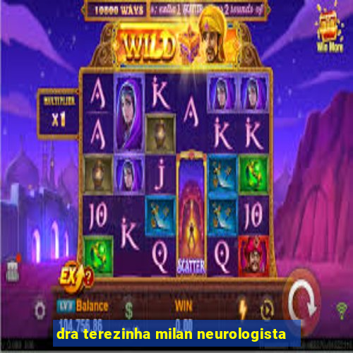 dra terezinha milan neurologista