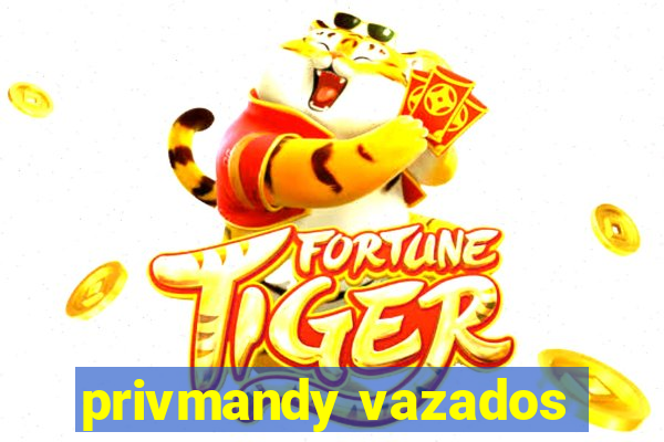 privmandy vazados